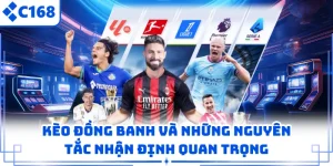 Kèo Đồng Banh Và Những Nguyên Tắc Nhận Định Quan Trọng