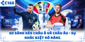 So Sánh Kèo Châu Á Và Châu Âu - Sự Khác Biệt Rõ Ràng 