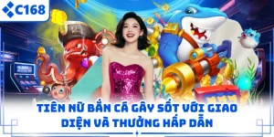 Tiên Nữ Bắn Cá Gây Sốt Với Giao Diện Và Thưởng Hấp Dẫn